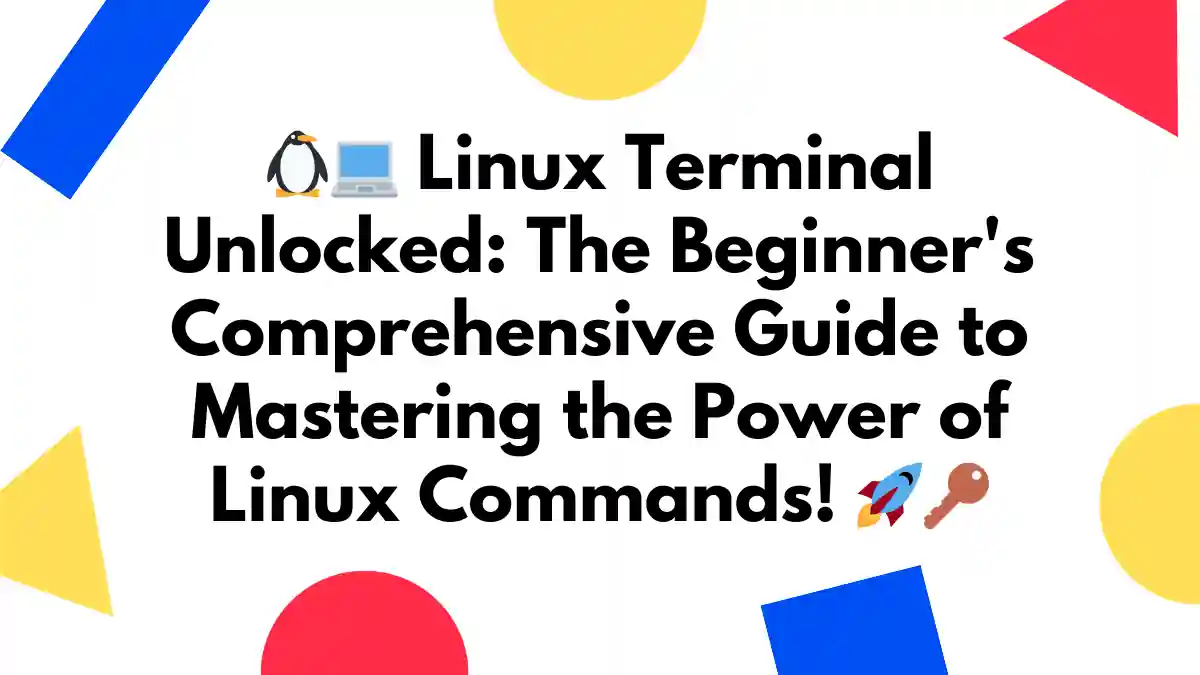 linux-terminal-unlocked-the-beginner-s-comprehensive-guide-to